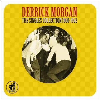 The Singles Collection 1960-1962 by Derrick Morgan