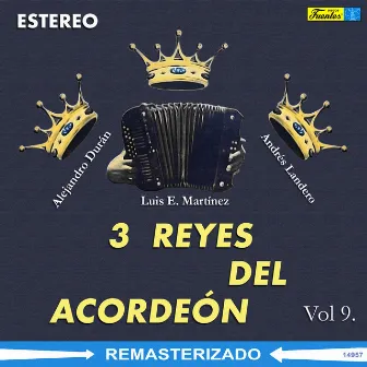 Tres Reyes del Acordeón, Vol. 9 by Luis Enrique Martínez y Su Conjunto