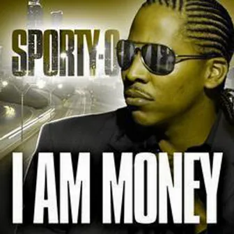 I Am Money by Sporty-O