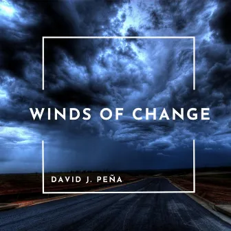 Winds of Change by David J. Peña