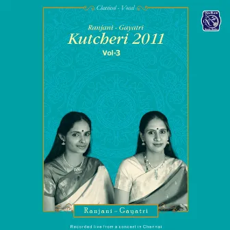 Ranjani,Gayathri Kutcheri - 2011 - Vol.3. by Ranjani