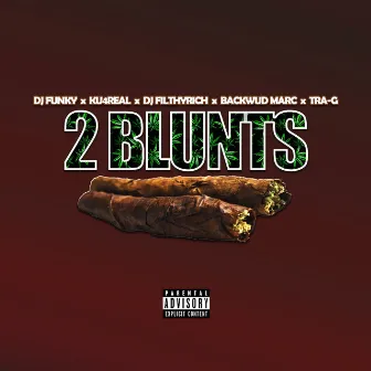 2 Blunts (feat. Backwud Marc & Tra G) by Dj Filthy Rich