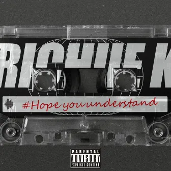 Hope You Understand by Richiie K