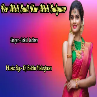 Per Meli Sadi Kar Meli Salgaar by Gokul Jadhav