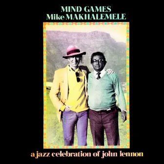 Mind Games - A Jazz Celebration of John Lennon by Mike Makhalemele