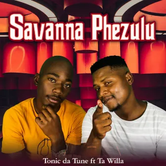 Savanna Phezulu by Tonic Da Tune