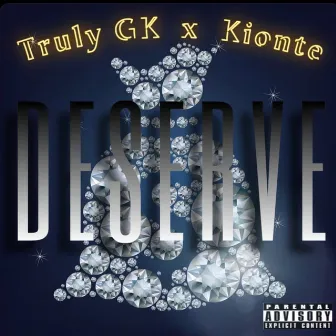 Deserve by Truly GK