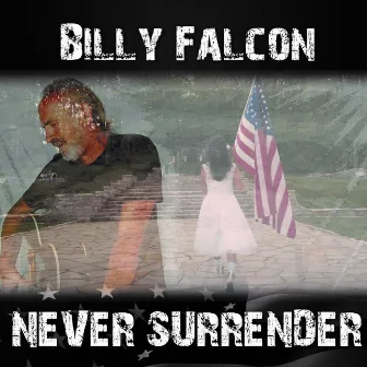 Never Surrender by Billy Falcon