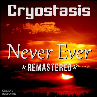 Never Ever (Remastered) by Cryostasis