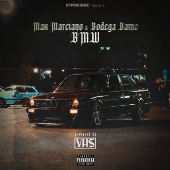 BMW (feat. Max Marciano, Bodega Bamz) [prod. by VH$] by VH$