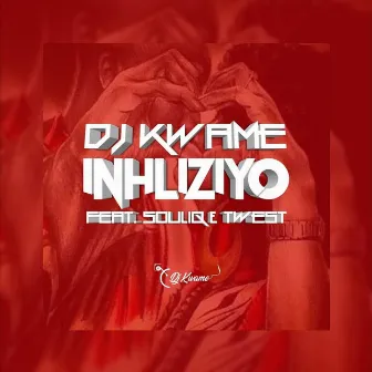 Inhliziyo (feat. Souliq & T West) by DJ Kwame