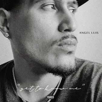 Get to Know Me by Angel Luis Music