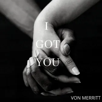 I Got You by Von Merritt