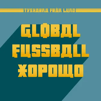 Global Fussball Xopowo by Tyskarna Från Lund