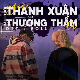 Người Thời Thanh Xuân Ta Đã Thương Thầm (feat. Poll) by D2T