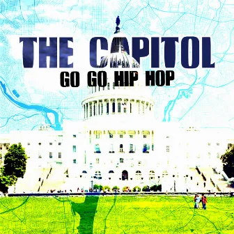 The Capitol: Go Go Hip Hop by 