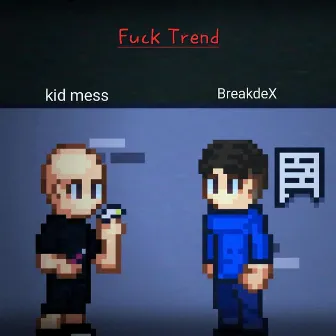 Fuck Trend by BreakdeX