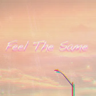 Feel the Same by Lonely Days