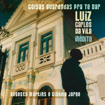 Coisas Guardadas Pra Te Dar - Luiz Carlos da Vila Inédito by Cláudio Jorge