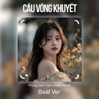 Cầu Vồng Khuyết (Beat) by Phùng Quế Trâm