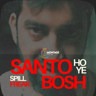 Santo Hoye Bosh by Spill Freak