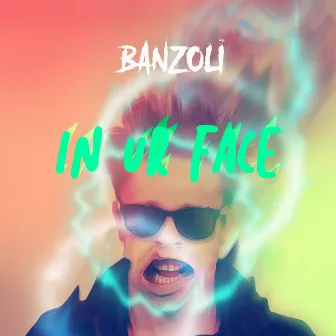 In Ur Face (Original Mix) by Banzoli