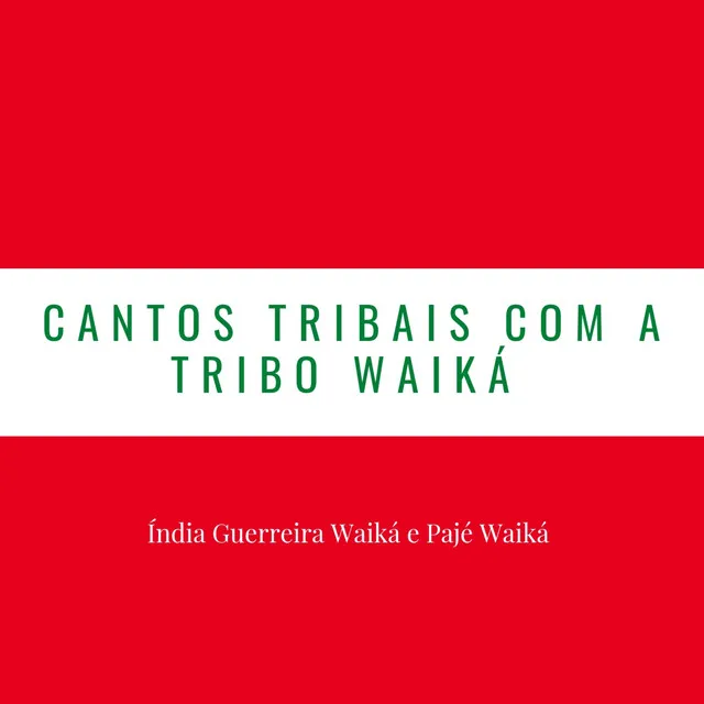 Cantos Tribais Com a Tribo Waiká