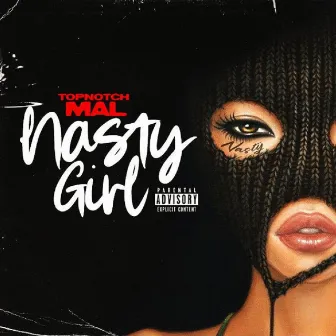 Nasty Girl by TopNotchMal