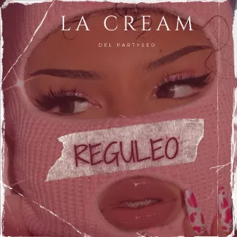 Reguleo by La Cream Del Partyseo