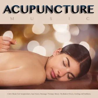 Acupuncture Music: Ocean Waves and Calm Music For Acupuncture, Spa Music, Massage Therapy Music, Meditation Music and Wellness by Acupuncture Music