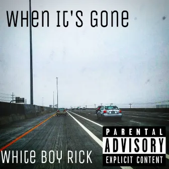 When It's Gone by White Boy Rick