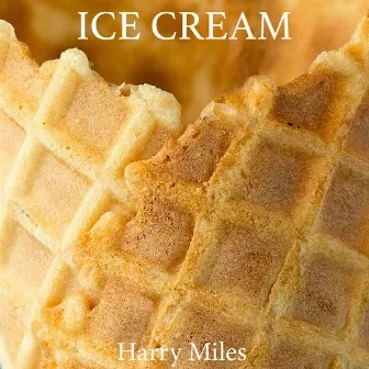 Ice Cream by Harry Miles