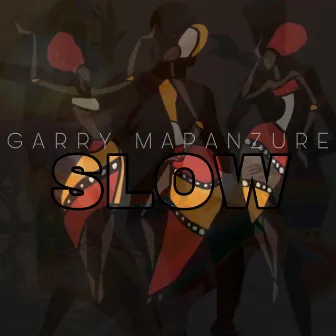 Slow by Garry Mapanzure