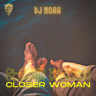 Closer Woman by DJ Noah