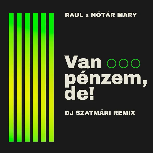 Van pénzem, de! (DJ Szatmári Remix)