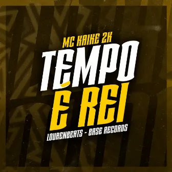 Tempo é Rei by MC KAIKE 2K