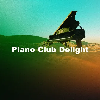 Piano Club Delight by Piano Covers Club Delight