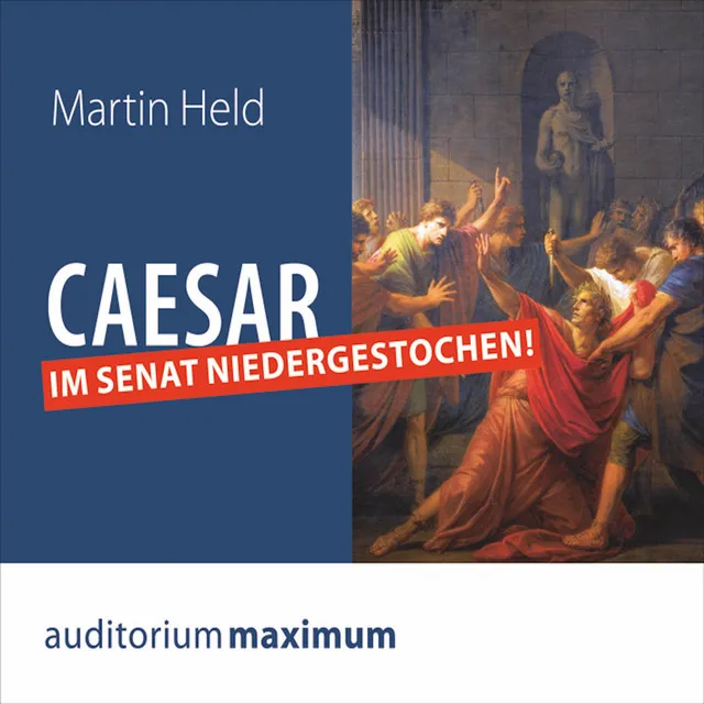 Caesar im Senat niedergestochen!, Kapitel 13.2 & Caesar im Senat niedergestochen!, Kapitel 14.1 - Caesar im Senat niedergestochen! (Ungekürzt)