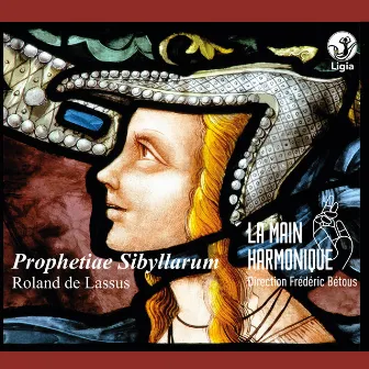 Lassus: Prophetiae Sibyllarum by La Main Harmonique