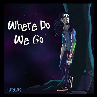 Where Do We Go by Burgos