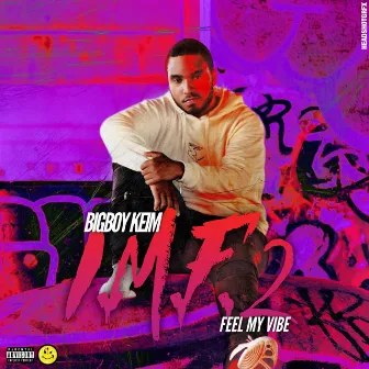 I.M.F 2(Feel My Vibe) by Bigboy Keim