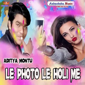 Le Photo Le Holi Me by Aditya Montu