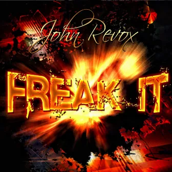 Freak It by John Revox