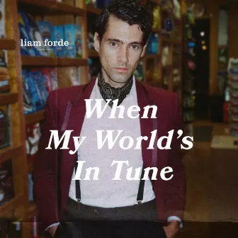 When My World's in Tune by Liam Forde