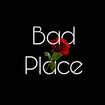 Bad Place by Adam Capella