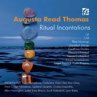 Augusta Read Thomas: Ritual Incantations by Daniel Stowe