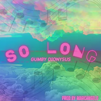 So Long by Gumby Dionysus