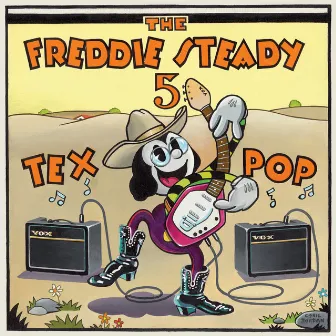 Tex Pop (Original Recordings From 2007 W/ Bonus Tracks) by The Freddie Steady 5