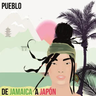 De Jamaica a Japón by Pueblo Music