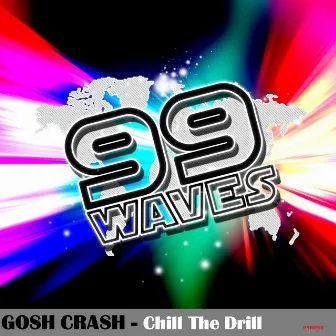 Chill The Drill - Single by Gosh Crash